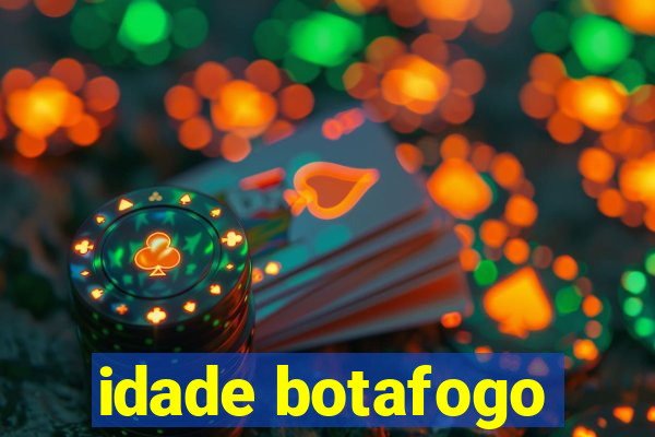 idade botafogo